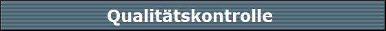 Qualit�tskontrolle 